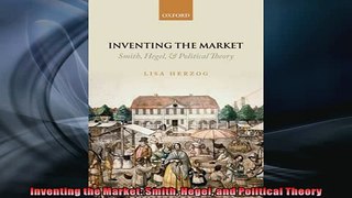 FREE PDF  Inventing the Market Smith Hegel and Political Theory  FREE BOOOK ONLINE