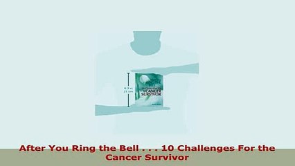 Download  After You Ring the Bell    10 Challenges For the Cancer Survivor PDF Full Ebook