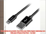 StarTech.com Câble Apple Lightning vers USB pour iPhone iPod iPad 2 m Noir - Câble iPhone 5