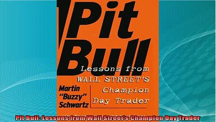 read here  Pit Bull Lessons from Wall Streets Champion Day Trader