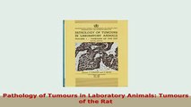 Download  Pathology of Tumours in Laboratory Animals Tumours of the Rat Read Online