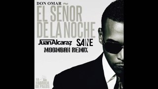 Don Omar El Señor De La Noche (Juan Alcaraz & Sane Moombah Remix)
