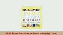 Download  1000 Ideas Practicas en Decoracion Del Hogar PDF Online