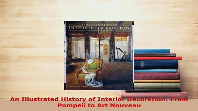 Download An Illustrated History Of Interior Decoration From Pompeii To Art Nouveau Read Online
