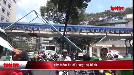 TPHCM- Xây thêm ba cầu vượt bộ hành