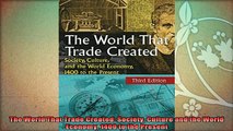 read here  The World That Trade Created Society Culture and the World Economy 1400 to the Present