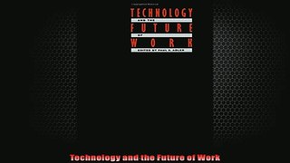 Free PDF Downlaod  Technology and the Future of Work READ ONLINE