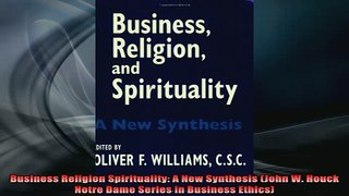 READ book  Business Religion Spirituality A New Synthesis John W Houck Notre Dame Series in Full Free