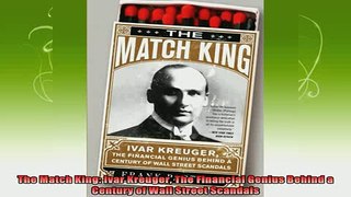 new book  The Match King Ivar Kreuger The Financial Genius Behind a Century of Wall Street Scandals