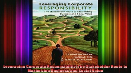 READ book  Leveraging Corporate Responsibility The Stakeholder Route to Maximizing Business and Full Free