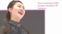 2016 4CC Kanako Murakami SP ◆ Roxanne