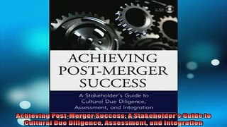 READ book  Achieving PostMerger Success A Stakeholders Guide to Cultural Due Diligence Assessment Full Free