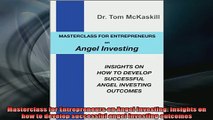 READ book  Masterclass for Entrepreneurs on Angel Investing Insights on how to develop successful Full EBook