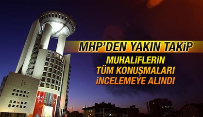 MHP’li muhalifler yakın takipte