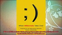 new book  When Millennials Take Over Preparing for the Ridiculously Optimistic Future of Business