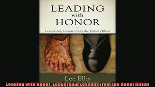 READ book  Leading with Honor Leadership Lessons from the Hanoi Hilton  FREE BOOOK ONLINE