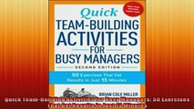 READ book  Quick TeamBuilding Activities for Busy Managers 50 Exercises That Get Results in Just 15  FREE BOOOK ONLINE