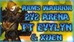 Evylyn - 6.2.3 2v2 arms / fury & WW arenas Ft Xuen 