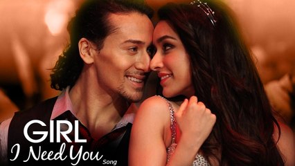 Girl I Need You Song _ BAAGHI _ Tiger, Shraddha _ Arijit Singh, Meet Bros, Roach Killa, Khushboo