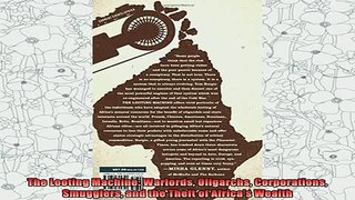 free pdf   The Looting Machine Warlords Oligarchs Corporations Smugglers and the Theft of Africas