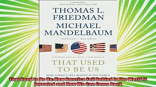 new book  That Used to Be Us How America Fell Behind in the World It Invented and How We Can Come