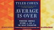 best book  Average Is Over Powering America Beyond the Age of the Great Stagnation