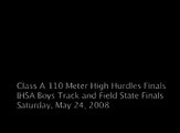 IHSA Class A Boys 110 High Hurdle Final (2008-05-24)