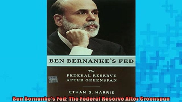 FAVORIT BOOK Ben Bernankes Fed The Federal Reserve After Greenspan FREE BOOOK ONLINE