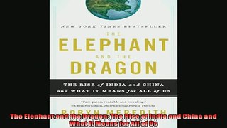 READ book  The Elephant and the Dragon The Rise of India and China and What It Means for All of Us  BOOK ONLINE