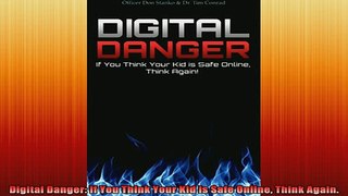 READ book  Digital Danger If You Think Your Kid is Safe Online Think Again Full EBook