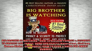 READ book  BIG BROTHER IS WATCHING  HOW TO RECLAIM PRIVACY  SECURITY TO PROTECT LIFE FAMILY  HOME  FREE BOOOK ONLINE