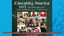 DOWNLOAD FREE Ebooks  Educating America 101 Strategies for Adult Assistants in K8 Classrooms Full EBook