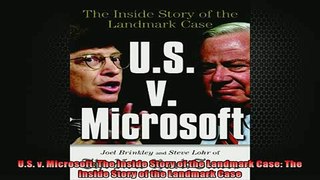 READ book  US v Microsoft The Inside Story of the Landmark Case The Inside Story of the Landmark  FREE BOOOK ONLINE