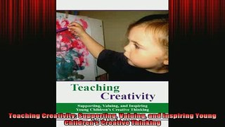 READ book  Teaching Creativity Supporting Valuing and Inspiring Young Childrens Creative Thinking Full Free