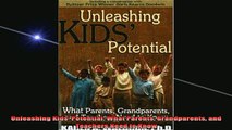READ book  Unleashing Kids Potential What Parents Grandparents and Teachers Need to Know Full EBook