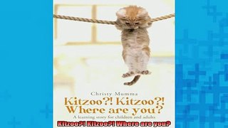 READ book  Kitzoo Kitzoo Where are you Full EBook