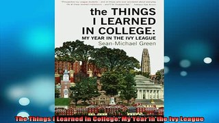 DOWNLOAD FREE Ebooks  The Things I Learned in College My Year in the Ivy League Full Ebook Online Free