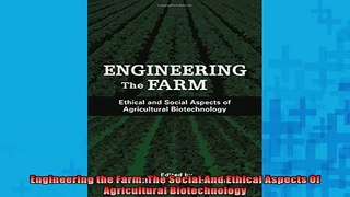 Free PDF Downlaod  Engineering the Farm The Social And Ethical Aspects Of Agricultural Biotechnology  BOOK ONLINE