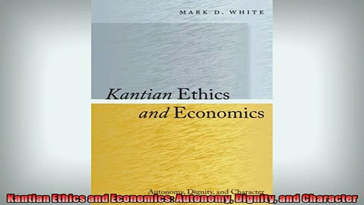 Free PDF Downlaod  Kantian Ethics and Economics Autonomy Dignity and Character  FREE BOOOK ONLINE