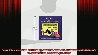 READ book  Peer Play and the Autism Spectrum The Art of Guiding Childrens Socialization and Full EBook