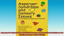 DOWNLOAD FREE Ebooks  Aspergers Syndrome and Sensory Issues Practical Solutions for Making Sense of the World Full Free