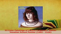 Download  53 Color Paintings of Vittore Carpaccio  Italian Venetian School Painter 1465  1526 Read Online