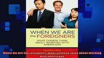 READ PDF DOWNLOAD   When we are the foreigners What Chinese think about working with Americans  DOWNLOAD ONLINE
