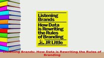 PDF  Listening Brands How Data is Rewriting the Rules of Branding  Read Online