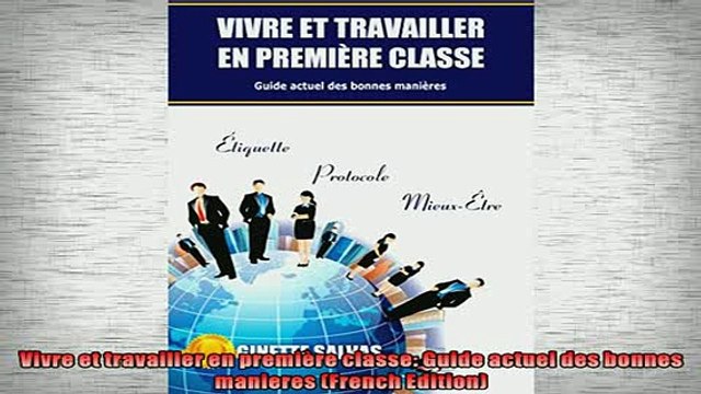 FREE DOWNLOAD Vivre et travailler en première classe Guide actuel des bonnes manieres French Edition FREE BOOOK ONLINE