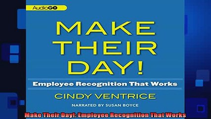 Free PDF Downlaod  Make Their Day Employee Recognition That Works READ ONLINE