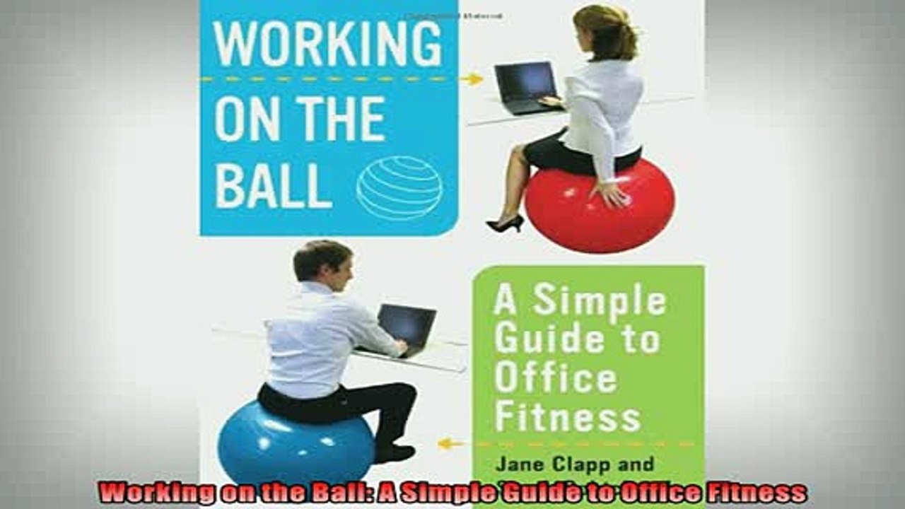 FREE PDF  Working on the Ball A Simple Guide to Office Fitness READ ONLINE