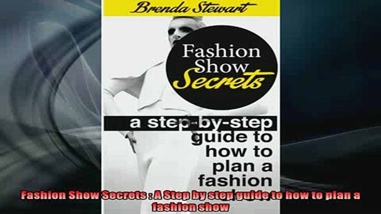 READ book  Fashion Show Secrets  A Step by step guide to how to plan a fashion show  BOOK ONLINE