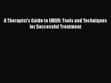 Download A Therapist's Guide to EMDR: Tools and Techniques for Successful Treatment Ebook Free