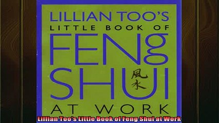 FREE PDF  Lillian Toos Little Book of Feng Shui at Work  DOWNLOAD ONLINE